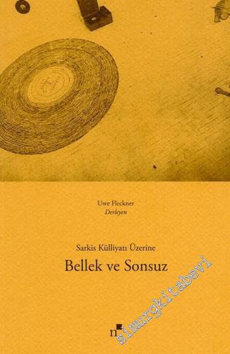 Bellek ve Sonsuz: Sarkis Külliyatı Üzerine -        2015