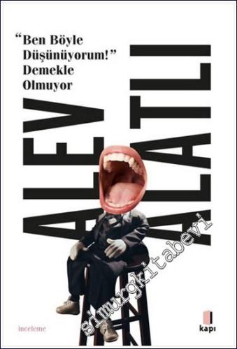 Ben Böyle Düşünüyorum Demekle Olmuyor - 2024