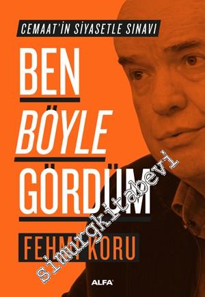 Ben Böyle Gördüm: Cemaat'in Siyasetle Sınavı -