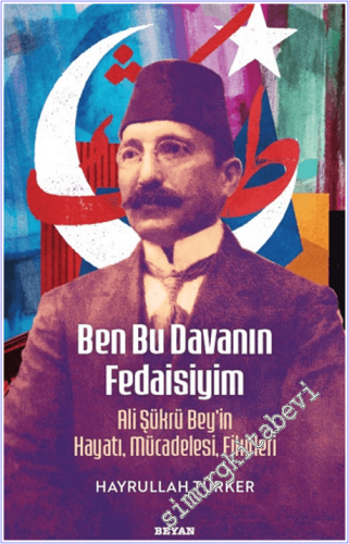 Ben Bu Davanın Fedaisiyim : Ali Şükrü Bey'in Hayatı, Mücadelesi, Fikir