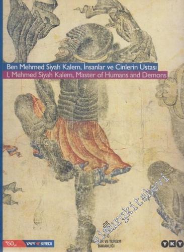 Ben Mehmed Siyah Kalem: İnsanlar ve Cinlarin Ustası = I Mehmed Siyah Kalem: Master of Humans and Demons -        2008