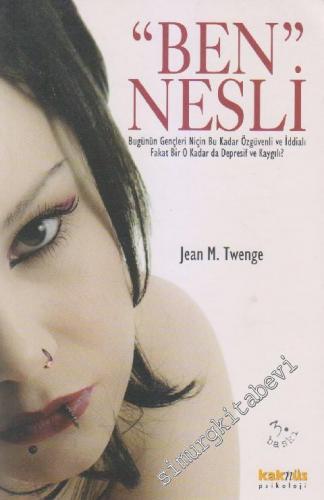 Ben Nesli: Bugünün Gençleri Niçin Bu Kadar Özgüvenli ve İddialı Fakat Bir O Kadar da Depresif ve Kaygılı -        2022