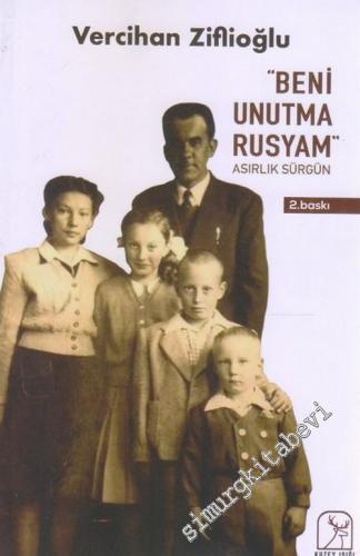 Beni Unutma Rusyam - Asırlık Sürgün -        2019