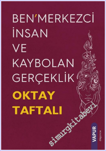 Ben'merkezci İnsan ve Kaybolan Gerçeklik - 2026