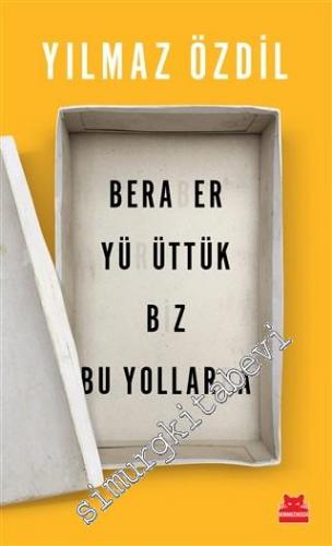 Beraber Yürüttük Biz Bu Yollarda -