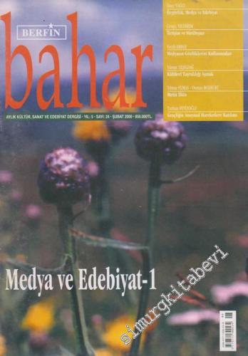 Berfin Bahar Aylık Kültür, Sanat ve Edebiyat Dergisi - Dosya: Medya ve Edebiyat -1 - Sayı: 24    Yıl: 5  Şubat