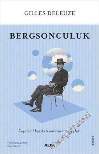 Bergsonculuk : Yaşamsal Hareketi Anlamanın Araçları -        2021