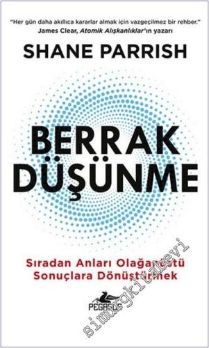 Berrak Düşünme : Sıradan Anları Olağanüstü Sonuçlara Dönüştürmek -        2025