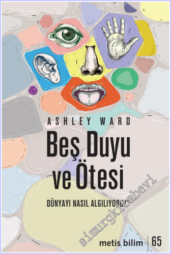 Beş Duyu ve Ötesi: Dünyayı Nasıl Algılıyoruz? - 2026