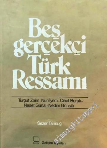 Beş Gerçekçi Türk Ressamı: Turgut Zaim - Nuri İyem - Cihat Burak - Neşet Günal - Nedim Günsür -