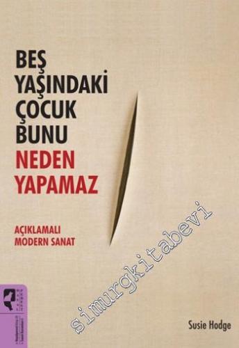 Beş Yaşındaki Çocuk Bunu Neden Yapamaz: Açıklamalı Modern Sanat -