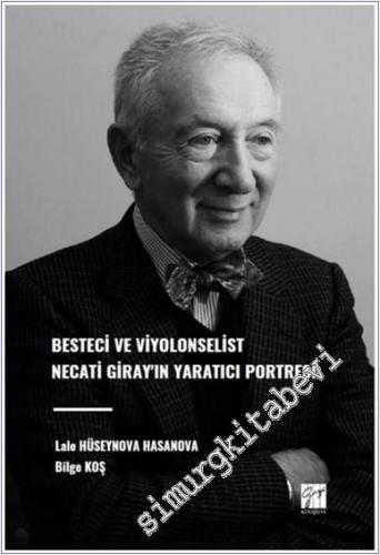 Besteci ve Viyolonselist Necati Giray'ın Yaratıcı Portresi -        2024