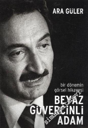 Beyaz Güvercinli Adam: Bir Dönemin Görsel Hikayesi -