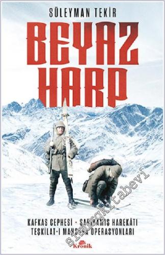 Beyaz Harp : Kafkas Cephesi - Sarıkamış Harekatı - Teşkilat-ı Mahsusa Operasyonları -        2021