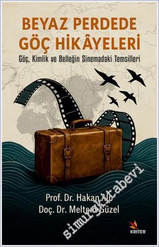 Beyaz Perdede Göç Hikâyeleri - Göç, Kimlik ve Belleğin Sinemadaki Temsilleri -        2025