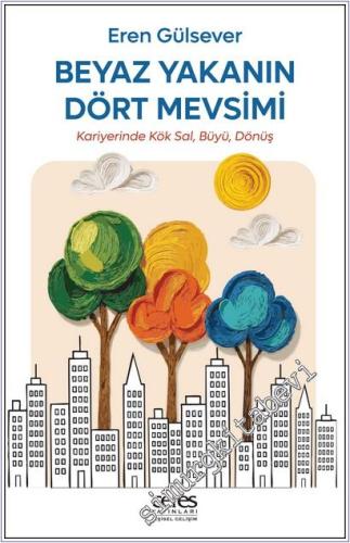 Beyaz Yakanın Dört Mevsimi : Kariyerinde Kök Sal, Büyü, Dönüş -        2026
