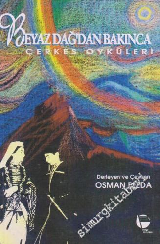 Beyazdağ'dan Bakınca: Çerkes Öyküleri -        1997