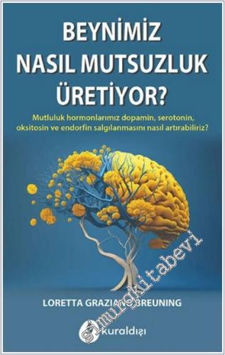 Beynimiz Nasıl Mutsuzluk Üretiyor -        2024