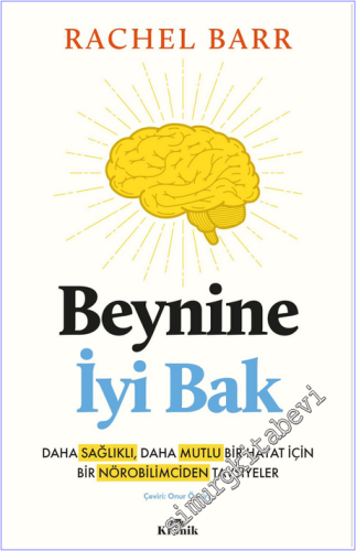 Beynine İyi Bak : Daha Sağlıklı Daha Mutlu Bir Hayat İçin Bir Nörobilimciden Tavsiyeler -        2026