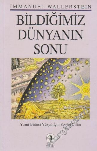 Bildiğimiz Dünyanın Sonu: Yirmi Birinci Yüzyıl İçin Sosyal Bilim -        2000