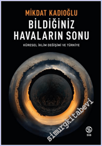Bildiğiniz Havaların Sonu: Küresel İklim Değişimi ve Türkiye