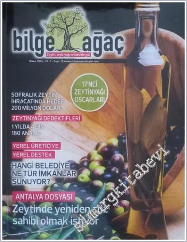Bilge Ağaç Zeytin, Zeytinyağı ve Ötesi Dergisi : Antalya Dosyası : Zeytinde Yneiden Söz Sahibi Olmak İstiyor : 17. Zeytinyağı Oscarları - Sayı : 15    Yıl : 7  Nisan 2024
