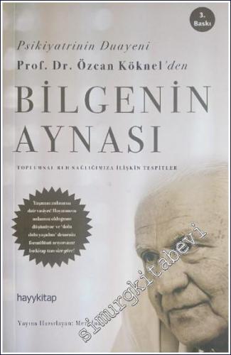 Bilgenin Aynası : Psikiyatrinin Duayeni Prof. Dr. Özcan Köknel'den Top