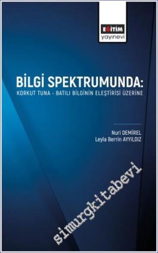 Bilgi Spektrumunda : Korkut Tuna - Batılı Bilginin Eleştirisi Üzerine -        2023