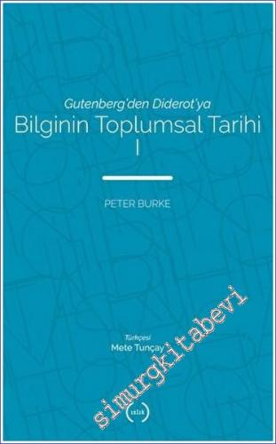 Bilginin Toplumsal Tarihi 1 : Gutenberg'den Diderot'ya - 2021