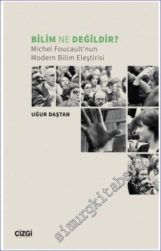 Bilim Ne Değildir - Michel Foucault'nun Modern Bilim Eleştirisi - 2023