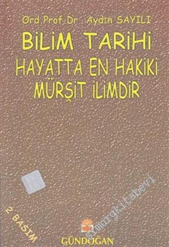 Bilim Tarihi: Hayatta En Hakiki Mürşit İlimdir