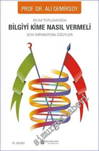 Bilim Toplumunda Bilgiyi Kime Nasıl Vermeli : Son İmparatora Öğütler -        2021