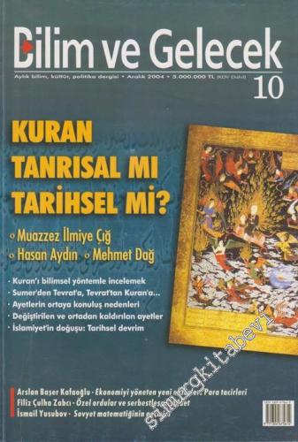 Bilim ve Gelecek - Aylık Bilim, Kültür, Politika Dergisi, Dosya: Kuran Tanrısal mı Tarihsel mi - Sayı: 10      Aralık 2004
