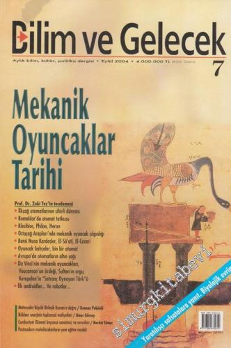 Bilim ve Gelecek - Aylık Bilim, Kültür, Politika Dergisi, Dosya: Mekanik Oyuncaklar Tarihi - Sayı: 7      Eylül 2004 2004
