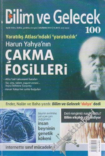 Bilim ve Gelecek Aylık Bilim, Kültür, Politika Dergisi - Dosya: Yaratılış Atlası'ndaki ‘Yaratıcılık' Harun Yahya'nın Çakma Fosilleri - Sayı: 100      Haziran