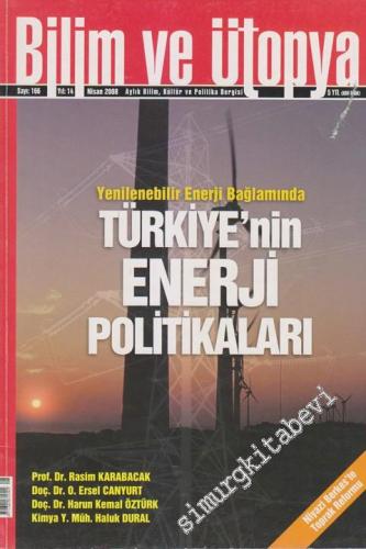 Bilim ve Ütopya: Aylık Bilim, Kültür ve Politika Dergisi, Dosya: Yenilebilir Enerji Bağlamında Türkiye'nin Enerji Politikaları - Sayı: 166    14  Nisan