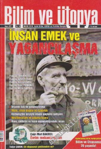 Bilim ve Ütopya Aylık Bilim, Kültür ve Politika Dergisi: İnsan, Emek ve Yabancılaşma - Sayı: 227    19  Mayıs 2013