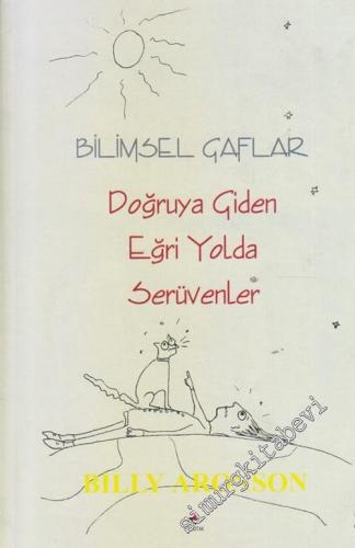 Bilimsel Gaflar: Doğruya Giden Eğri Yolda Serüvenler CİLTLİ -        1995