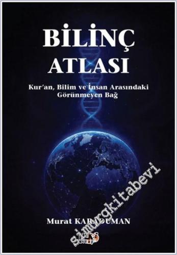 Bilinç Atlası : Kur'an Bilim ve İnsan Arasındaki Görünmeyen Bağ -        2026