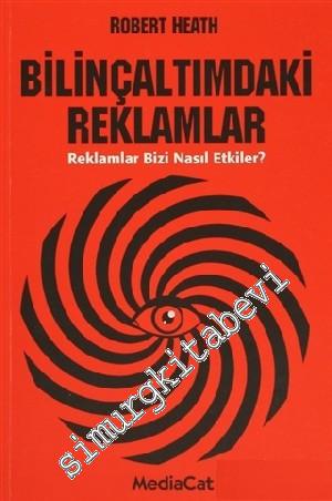 Bilinçaltımdaki Reklamlar : Reklamlar Bizi Nasıl Ettiler -        2013