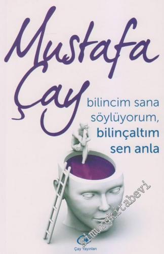 Bilincim Sana Söylüyorum, Bilinçaltım Sen Anla -