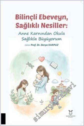 Bilinçli Ebeveyn Sağlıklı Nesiller : Anne Karnından Okula Sağlıkla Büyüyorum -        2025