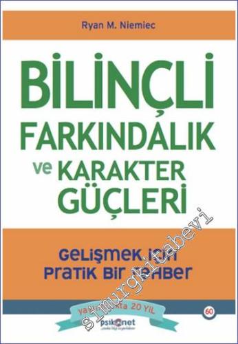 Bilinçli Farkındalık ve Karakter Güçleri : Gelişmek için Pratik Bir Re