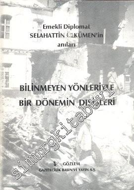 Bilinmeyen Yönleriyle Bir Dönemin Dışişleri (Emekli Diplomat Selahattin Ülkümen'in Anıları) -        1993