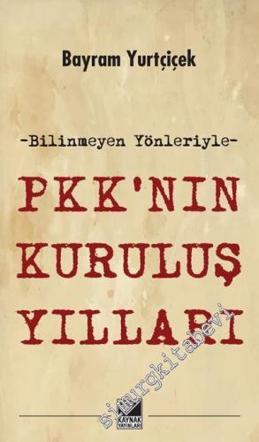 Bilinmeyen Yönleriyle PKK'nın Kuruluş Yılları -