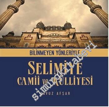Bilinmeyen Yönleriyle Selimiye Camii ve Külliyesi -
