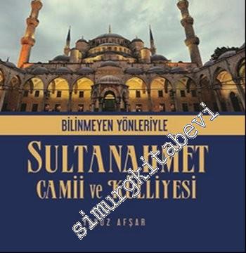 Bilinmeyen Yönleriyle Sultan Ahmet Camii ve Külliyesi -