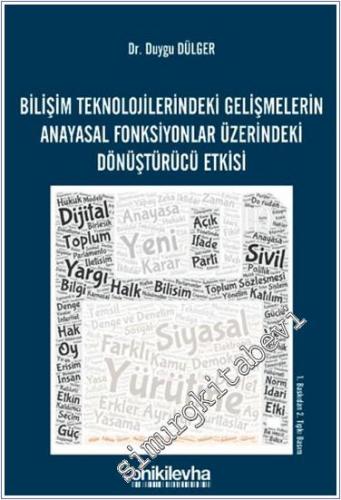 Bilişim Teknolojilerindeki Gelişmelerin Anayasal Fonksiyonlar Üzerindeki Dönüştürücü Etkisi -        2024