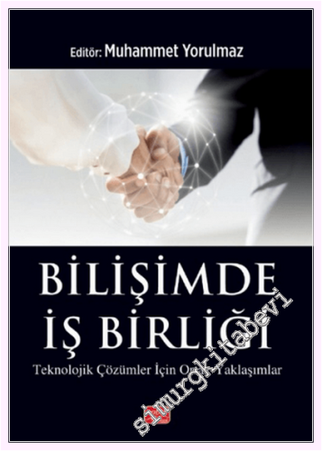 Bilişimde İş Birliği : Teknolojik Çözümler İçin Ortak Yaklaşımlar