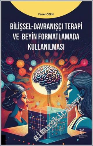 Bilişsel - Davranışçı Terapi ve Beyin Formatlamada Kullanılması - 2024